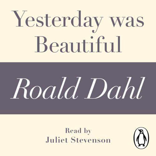 Yesterday was Beautiful (A Roald Dahl Short Story) by Roald Dahl