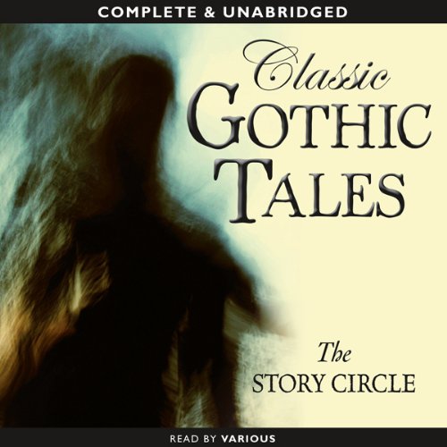 Classic Gothic Tales by The Story Circle