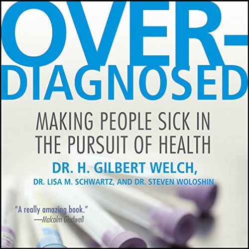 Overdiagnosed by Dr. H. Gilbert Welch