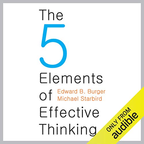 The Five Elements of Effective Thinking by Edward B. Burger