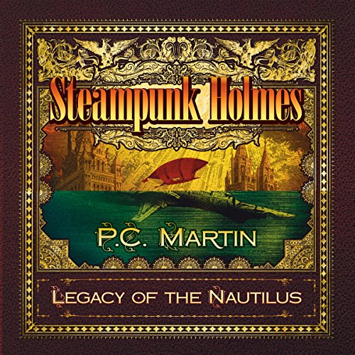 Steampunk Holmes by P. C. Martin