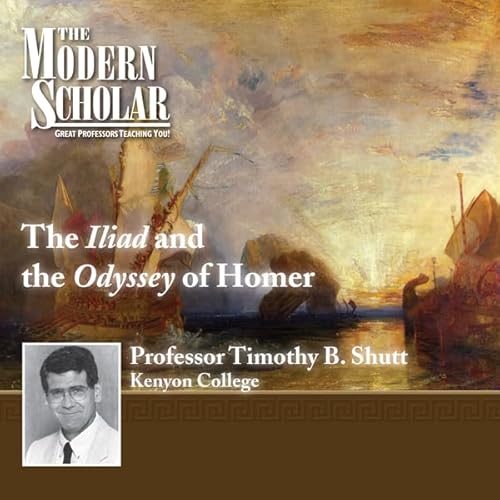 The Modern Scholar: The Iliad and The Odyssey of Homer