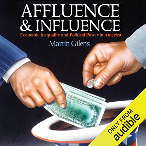 Affluence and Influence by Martin Gilens