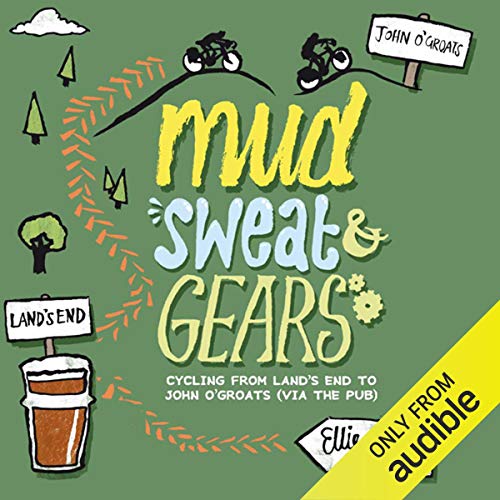 Mud, Sweat and Gears: Cycling From Land's End to John O'Groats (via the Pub) by Ellie Bennett