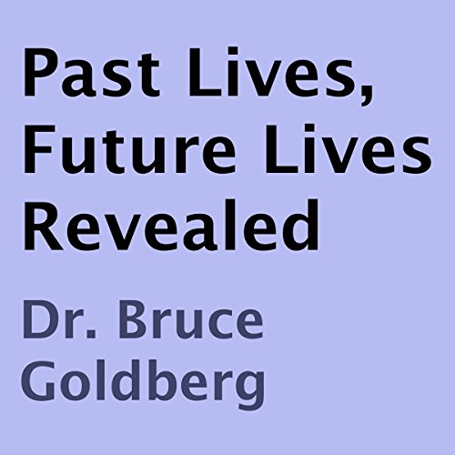 Past Lives, Future Lives Revealed