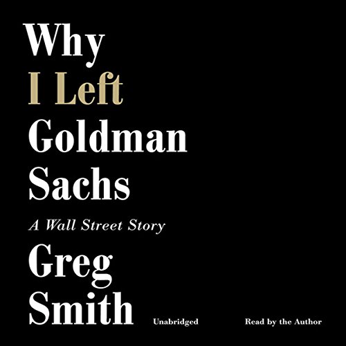 Why I Left Goldman Sachs