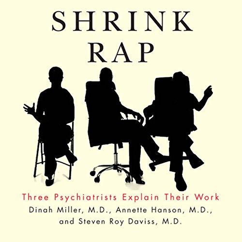 Shrink Rap: Three Psychiatrists Explain Their Work by Dinah Miller