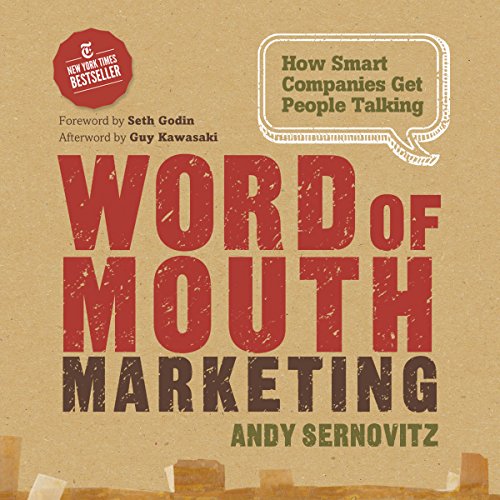 Word of Mouth Marketing: How Smart Companies Get People Talking