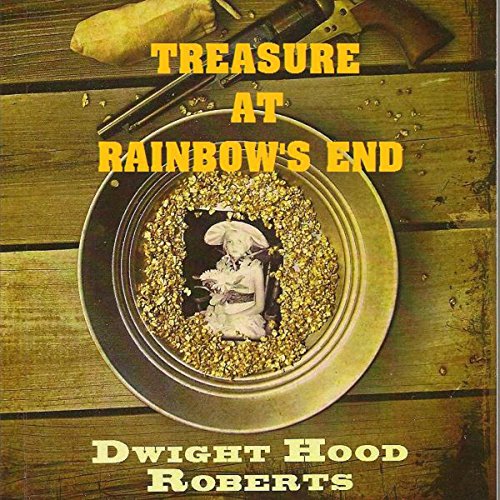 Treasure at Rainbow's End by Dwight Hood Roberts