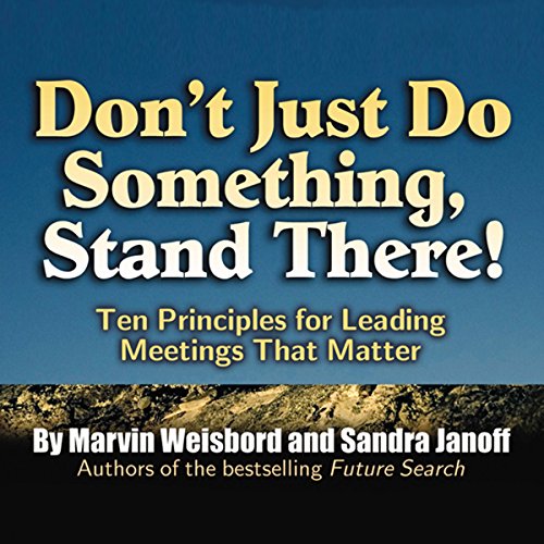 Don't Just Do Something, Stand There! by Marvin Weisbord