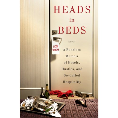 Heads in Beds by Jacob Tomsky
