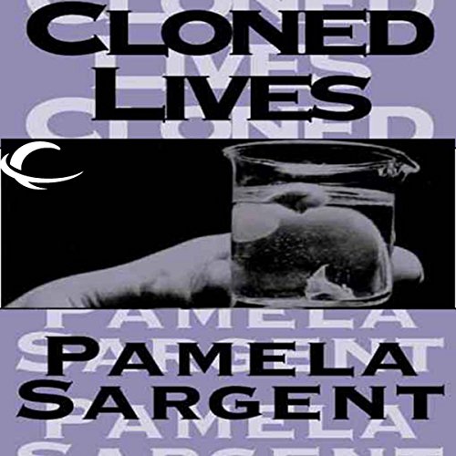 Cloned Lives by Pamela Sargent