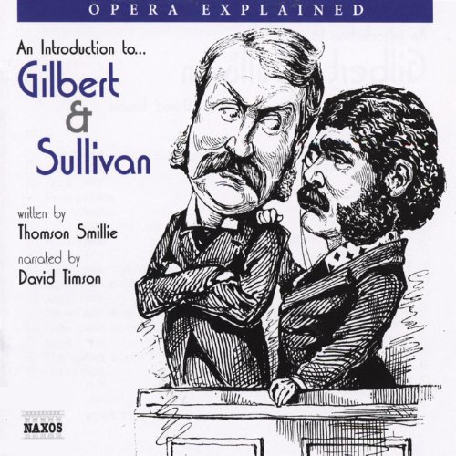 Gilbert and Sullivan: Opera Explained by Thomson Smillie