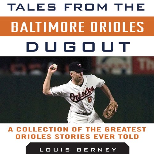Tales from the Baltimore Orioles Dugout by Louis Berney