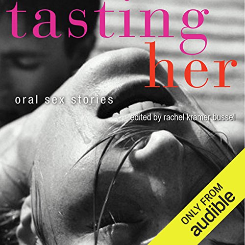 Tasting Her: Oral Sex Stories