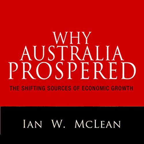 Why Australia Prospered by Ian W. McLean