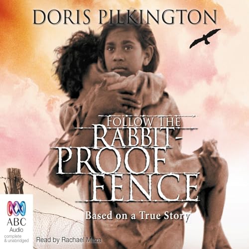Follow the Rabbit-Proof Fence by Doris (Nugi Garimara) Pilkington
