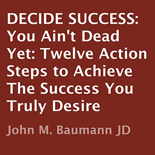 Decide Success: You Ain't Dead Yet