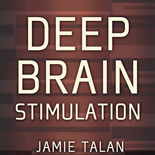 Deep Brain Stimulation: A New Treatment Shows Promise in the Most Difficult Cases