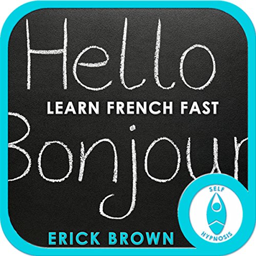 Learn French Faster: Master a Foreign Language: Self-Hypnosis & Meditation