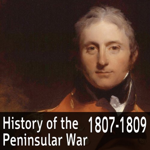 A History of the Peninsular War 1807-1809