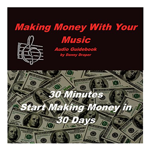 Making Money with Your Music by Danny Draper