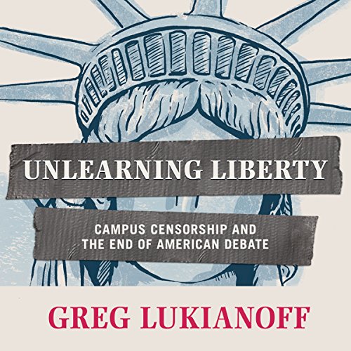 Unlearning Liberty by Greg Lukianoff