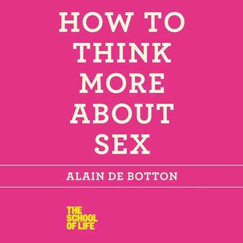 How to Think More About Sex