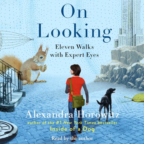 On Looking by Alexandra Horowitz