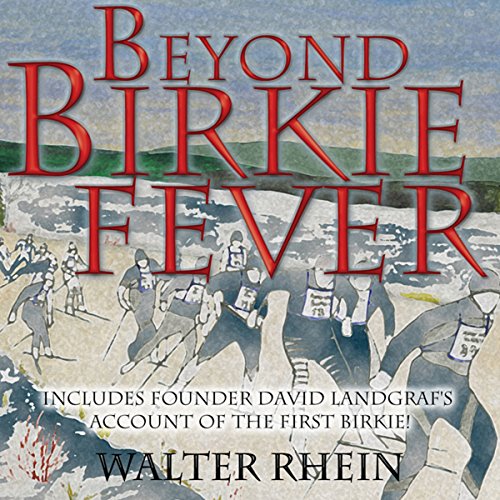 Beyond Birkie Fever by Walter Rhein