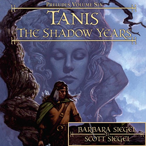 Tanis: The Shadow Years by Scott Siegel