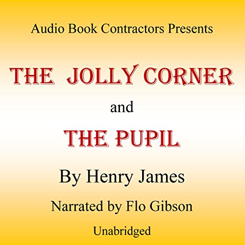 'The Jolly Corner' and 'The Pupil' by Henry James