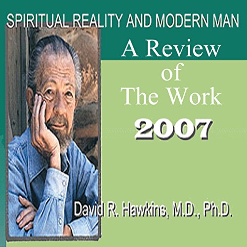 Spiritual Reality and Modern Man: A Review of the Work - 2007