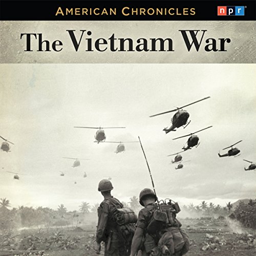 NPR American Chronicles: The Vietnam War by NPR