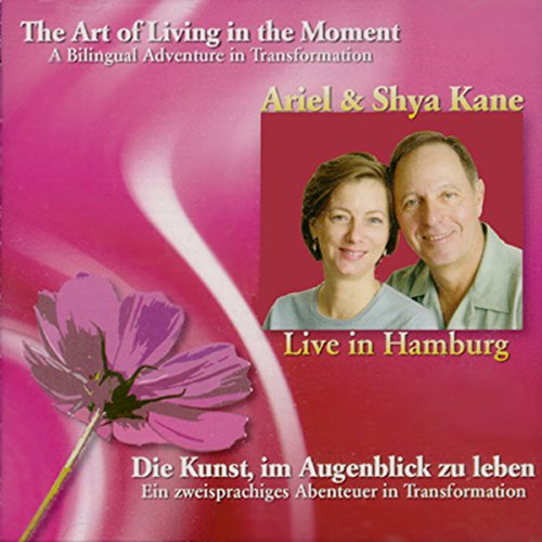 The Art of Living in the Moment by Ariel and Shya Kane