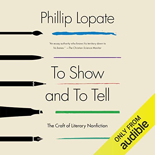 To Show and to Tell by Phillip Lopate