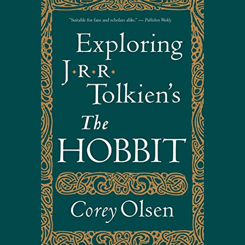 Exploring J.R.R. Tolkien's 'The Hobbit' by Corey Olsen