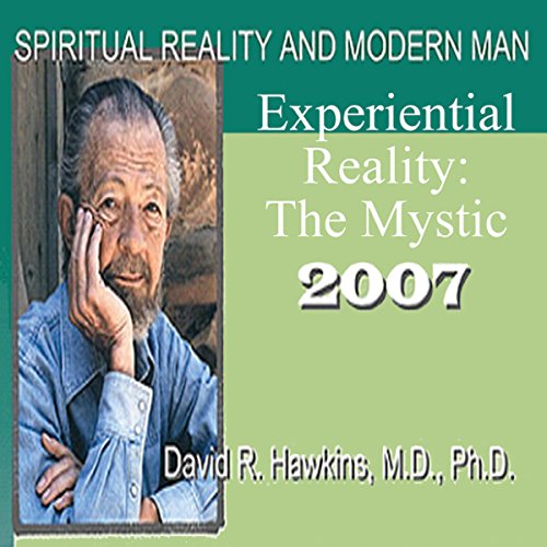 Spiritual Reality and Modern Man: Experiential Reality: The Mystic