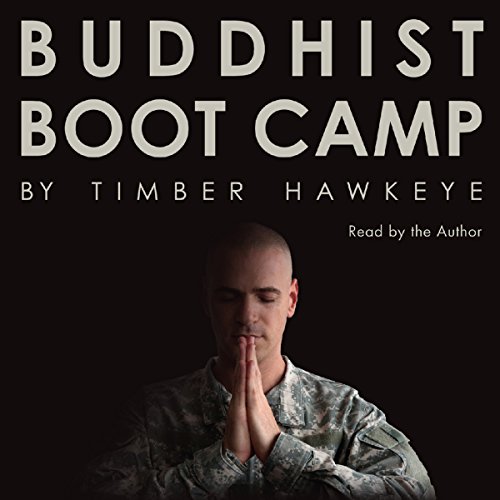 Buddhist Boot Camp by Timber Hawkeye