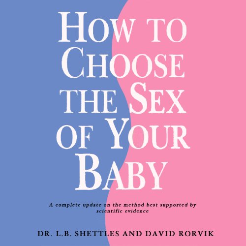 How to Choose the Sex of Your Baby by Landrum Shettles