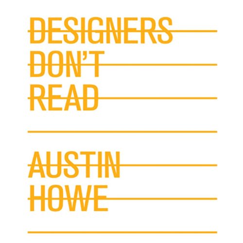 Designers Don't Read by Austin Howe