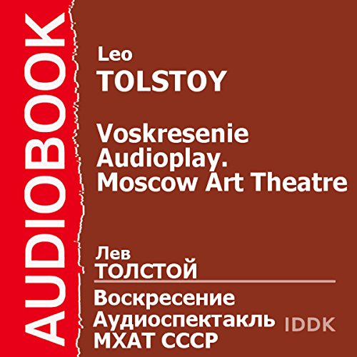Voskresenie: Moscow Art Theatre Audioplay [Russian Edition] by Leo Tolstoy