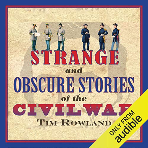 Strange and Obscure Stories of the Civil War