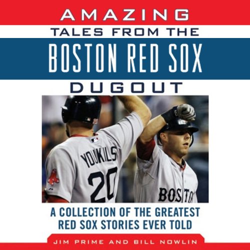 Amazing Tales from the Boston Red Sox Dugout