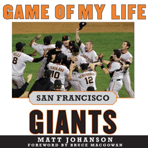 Game of My Life: San Francisco Giants