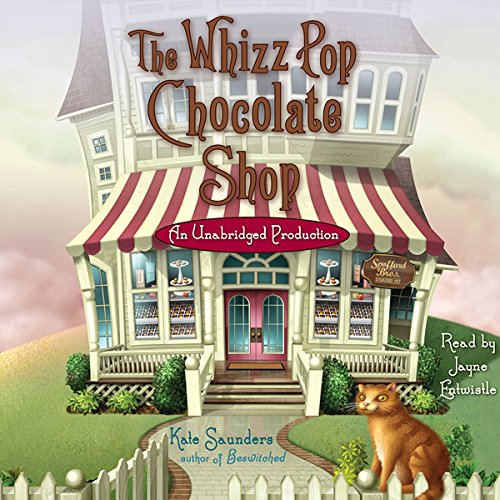 The Whizz Pop Chocolate Shop by Kate Saunders