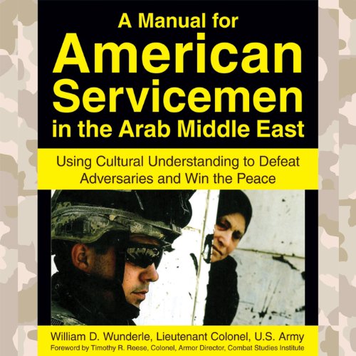 A Manual for American Servicemen in the Arab Middle East by Lt. Col. William D. Wunderle