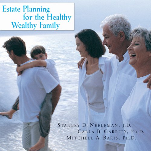 Estate Planning for the Healthy, Wealthy Family by Mitchell A. Baris