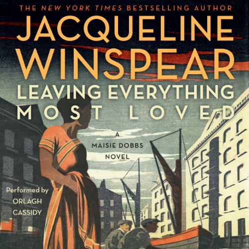 Leaving Everything Most Loved by Jacqueline Winspear
