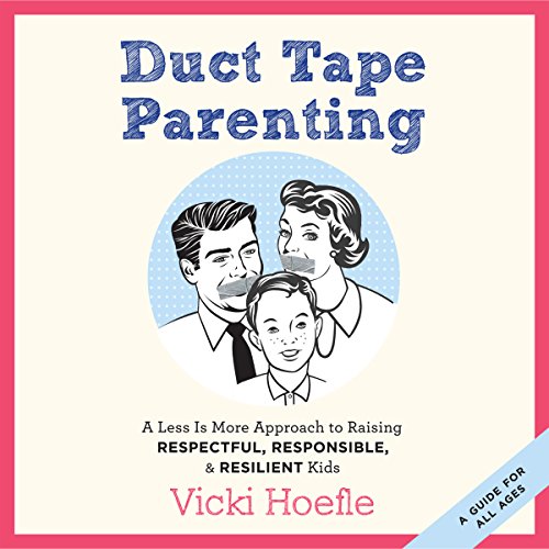 Duct Tape Parenting by Vicki Hoefle